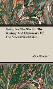 Battle for the World - The Strategy and Diplomacy of the Second World War