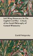 Left Wing Democracy in the English Civil War - A Study of the Social Philosophy of Gerrard Winstanley