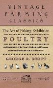 The Art of Faking Exhibition Poultry - An Examination of the Faker's Methods and Processes with Some Observations on Their Detection