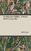 Civilian Into Soldier - A Novel of the Great War