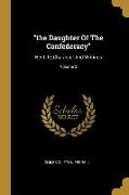 "the Daughter Of The Confederacy": Her Life, Character And Writings, Volume 2