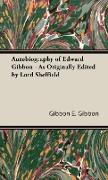 Autobiography of Edward Gibbon - As Originally Edited by Lord Sheffield