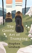 The Gentle Art of Tramping,With Introductory Essays and Excerpts on Walking - by Sydney Smith, William Hazlitt, Leslie Stephen, & John Burroughs