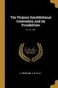 The Virginia Constitutional Convention And Its Possibilities, Volume 126