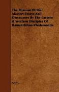 The Mission of Our Master, Essays and Discourses by the Eastern & Western Disciples of Ramakrishna-Vivekananda