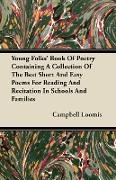 Young Folks' Book of Poetry Containing a Collection of the Best Short and Easy Poems for Reading and Recitation in Schools and Families