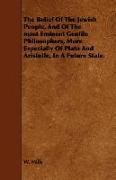 The Belief of the Jewish People, and of the Most Eminent Gentile Philosophers, More Especially of Plato and Aristotle, in a Future State