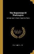 The Beginnings Of Washington: As Described In Books, Maps And Views