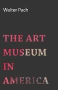 The Art Museum in America