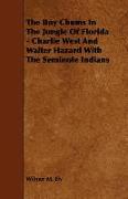 The Boy Chums in the Jungle of Florida - Charlie West and Walter Hazard with the Seminole Indians