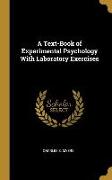 A Text-Book of Experimental Psychology With Laboratory Exercises