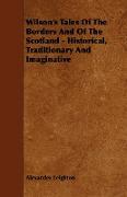 Wilson's Tales of the Borders and of the Scotland - Historical, Traditionary and Imaginative