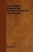 The Complete Religious and Theological Works of Thomas Paine