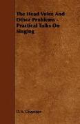 The Head Voice and Other Problems - Practical Talks on Singing