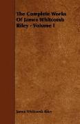 The Complete Works of James Whitcomb Riley - Volume I