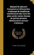 Manuel de phrases françaises et allemandes, contenant de nombreux vocabulaires des mots les plus usités suivis chacun de petites phrases élémentaires