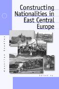 Constructing Nationalities in East Central Europe