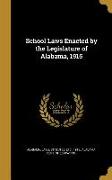 School Laws Enacted by the Legislature of Alabama, 1915