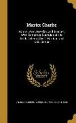 Master Charlie: Painter, Poet, Novelist, and Teacher, With Numerous Examples of His Work, Collected by C. Harrison and S.H. Hamer