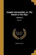 Angelo Guicciardini, or, The Bandit of the Alps: A Romance, Volume 1