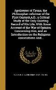 Apollonius of Tyana, the Philosopher-reformer of the First Century, A.D., a Critical Study of the Only Existing Record of His Life, With Some Account