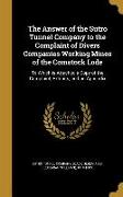 The Answer of the Sutro Tunnel Company to the Complaint of Divers Companies Working Mines of the Comstock Lode: To Which is Attached a Copy of the Com