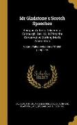 Mr Gladstone's Scotch Speeches: Being an Address Delivered at Edinburgh, Dec. 12, 1879 to the Conservative Working Men's Association, Volume Talbot co