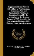Supplement to the Revised School Law of West Virginia, Containing Acts and Amendments Relating to Education Passed by the Legislature at the Regular S