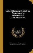 Allied Shipping Control, an Experiment in International Administration