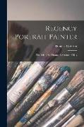 Regency Portrait Painter, the Life of Sir Thomas Lawrence, P.R.A