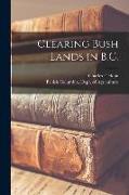 Clearing Bush Lands in B.C. [microform]