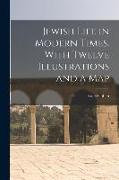 Jewish Life in Modern Times. With Twelve Illustrations and a Map