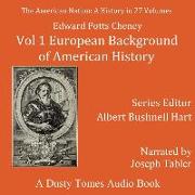 The American Nation: A History, Vol. 1: European Background of American History, 1300-1600