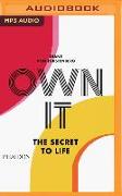 Own It: The Secret to Life