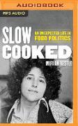 Slow Cooked: An Unexpected Life in Food Politics