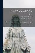 Catena Aurea: Commentary on the Four Gospels, Collected out of the Works of the Fathers, 4, pt.1