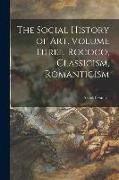 The Social History of Art. Volume Three, Rococo, Classicism, Romanticism