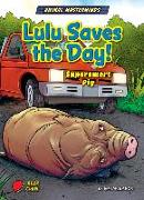 Lulu Saves the Day!: Supersmart Pig
