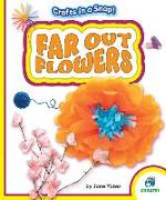 Far Out Flowers