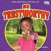Be Trustworthy