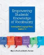 Empowering Students' Knowledge of Vocabulary: Learning How Language Works, Grades 3-5