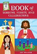 Loyola Kids Book of Seasons, Feasts, and Celebrations
