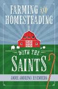 Farming and Homesteading with the Saints