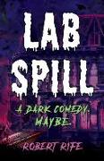 Lab Spill: A dark comedy. Maybe
