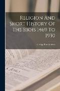 Religion And Short History Of The Sikhs 1469 To 1930