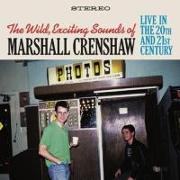 Wild Exciting Sounds Of Marshall Crenshaw: Live In