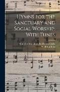 Hymns for the Sanctuary and Social Worship. With Tunes