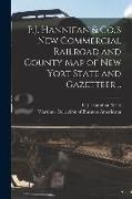 P.J. Hannifan & Co.'s New Commercial Railroad and County Map of New Yort State and Gazetteer