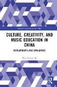 Culture, Creativity, and Music Education in China