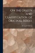 On the Origin and Classification of Original Rocks [microform]